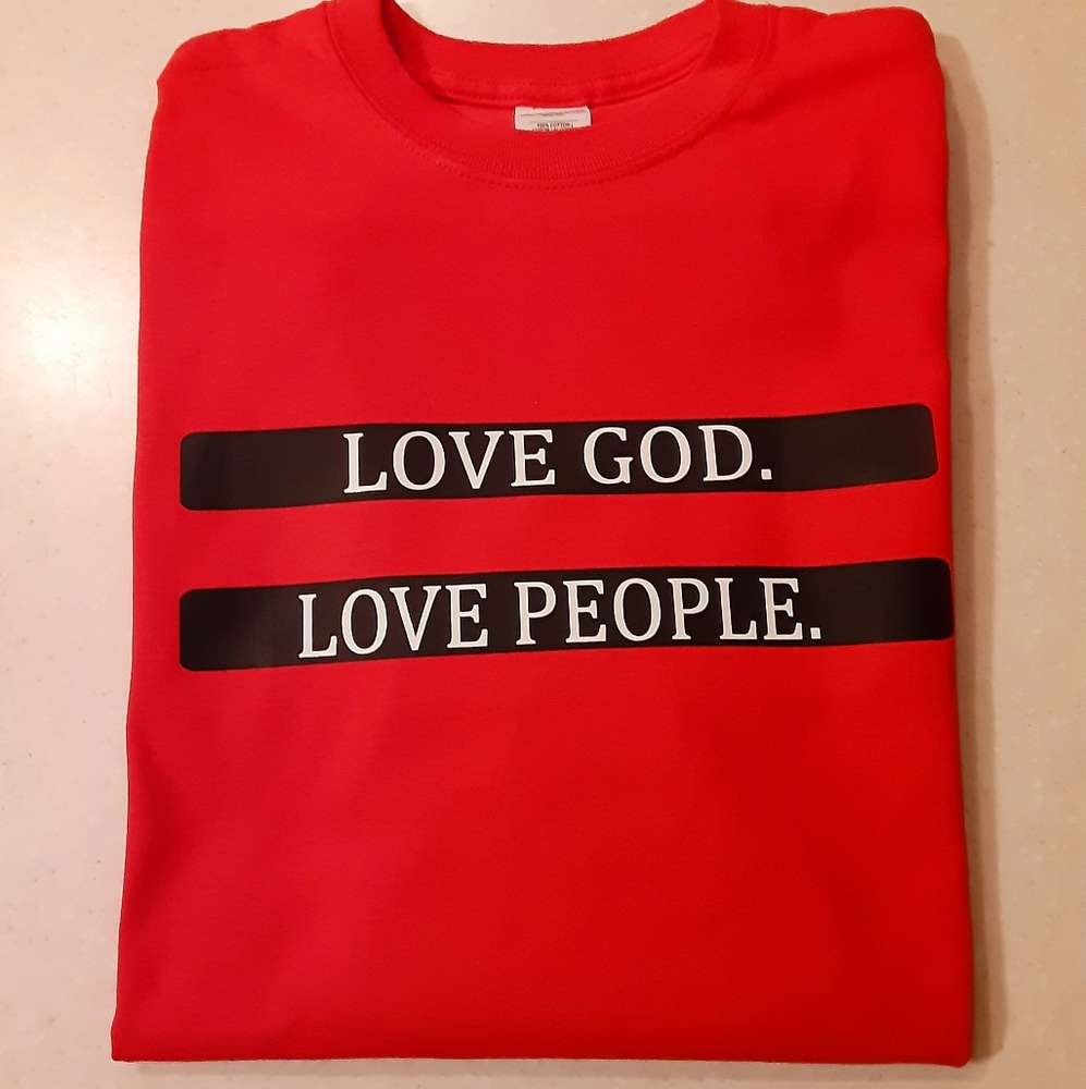 LOVE GOD. LOVE PEOPLE.  TEE!!!